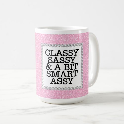 Pink Glitter Classy Sassy and a Bit Smart Assy Mug