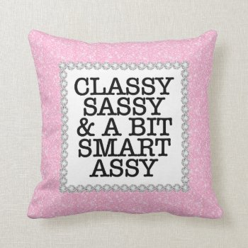 Pink Glitter Classy Sassy Quote Throw Pillow by girlygirlgraphics at Zazzle