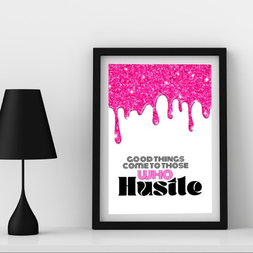 Pink Glitter Drip Motivational Hustle Quote Poster