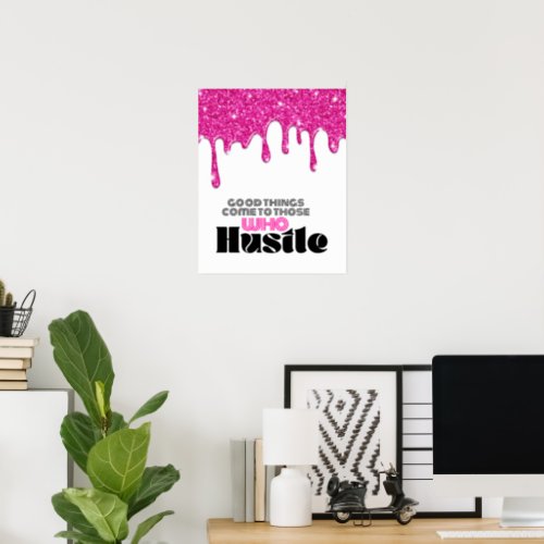 Pink Glitter Drip Motivational Hustle Quote Poster