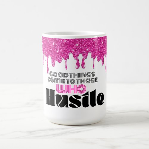 Pink Glitter Motivational Hustle Quote Coffee Cup