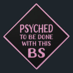 Pink Glitter Psychology Psyched BS Graduation Cap Topper<br><div class="desc">Psychology majors can top their graduation caps in style with this  faux pink glitter.  Psyched To Be Done With This typography style text graduation sign. Add some chic styling to your graduation!</div>