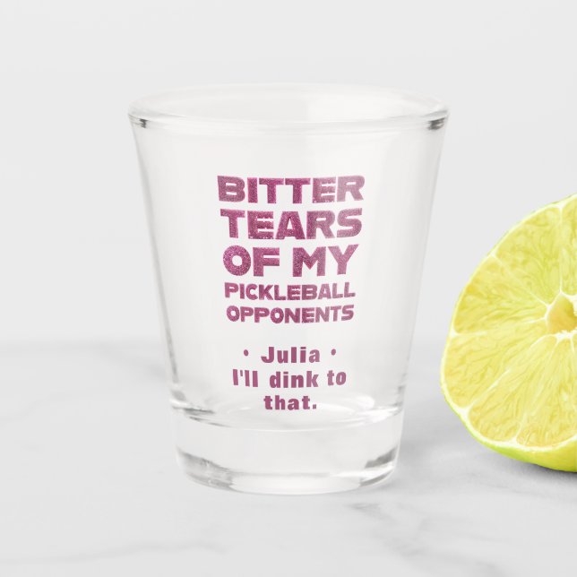 Pink Glitter Tears of My Pickleball Opponents Shot Glass (Front)