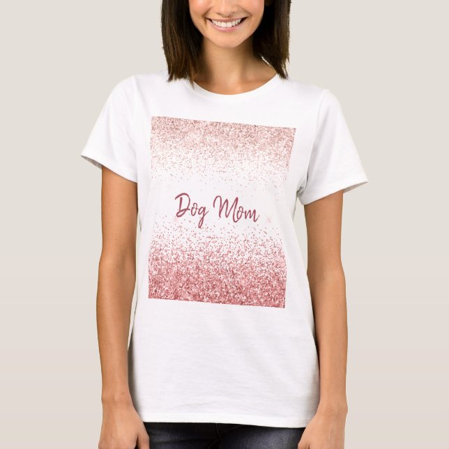 Pink Glitzy Sparkle Glitter Dog Mom T-Shirt (Front)