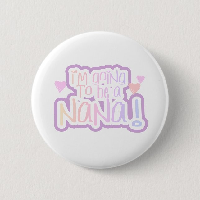 Pink Going to be a Nana Pinback Button (Front)