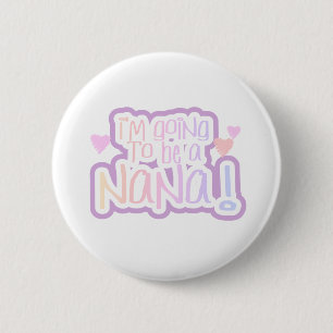 Pink Going to be a Nana Pinback Button