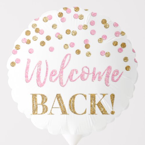 Pink Gold Confetti Welcome Back Balloon