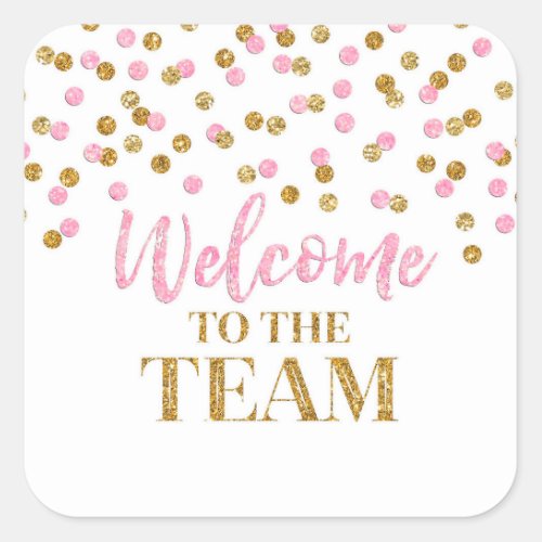 Pink Gold Confetti Welcome to the Team  Square Sticker