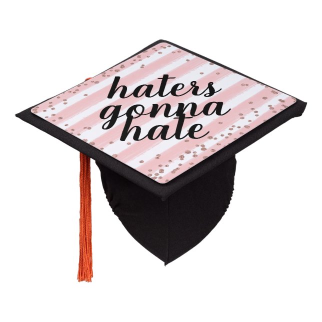 Pink & Gold Haters Gonna Hate Graduation Topper (Angled)