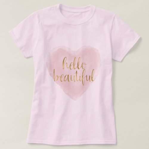 Pink Gold Watercolor Heart Hello Beautiful T_Shirt