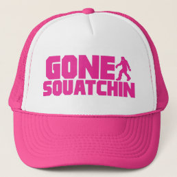 PINK GONE SQUATCHIN Trucker Hat *BEST VERSION*