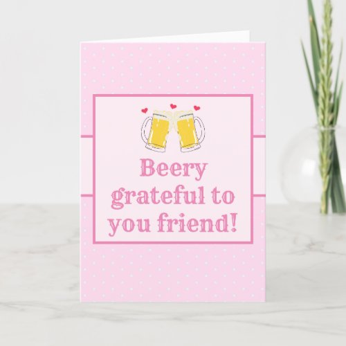 Pink Grateful To You Beer Friendship  Thank You Card