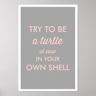 PINK & GRAY BE A TURTLE AT EASE IN YOUR OWN SHELL POSTER