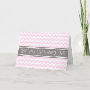 Pink Gray Chevron Thank You Matron of Honor Card
