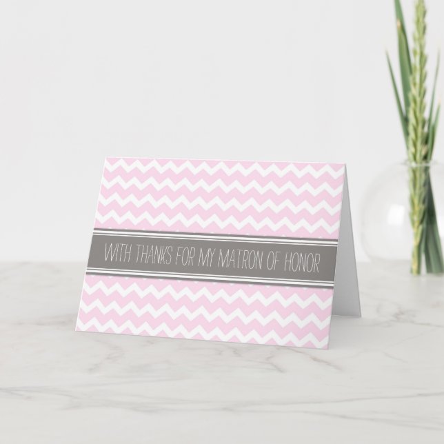 Pink Gray Chevron Thank You Matron of Honor Card (Front)