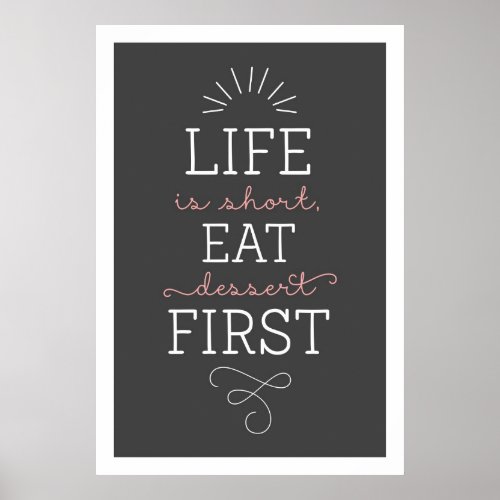 Pink  Gray Life Is Short Eat Dessert First Poster