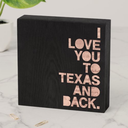 Pink Gray Love You To Texas and Back Wooden Box Sign