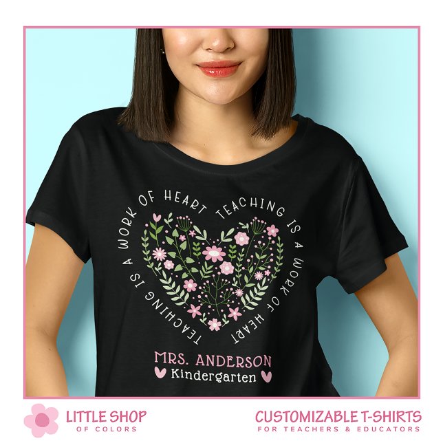 Pink Green Floral Teaching is a Work of Heart T-Shirt (Creator Uploaded)
