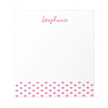 Pink Hearts Pattern On White Girly Name Notepad by stdjura at Zazzle