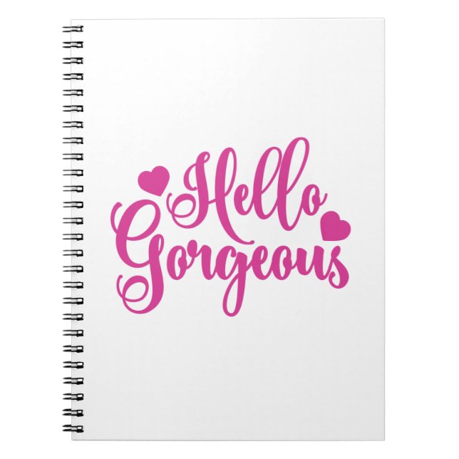 Pink Hello Gorgeous quote   Notebook (Front)
