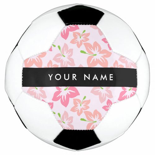 Pink Hibiscus Pink Flowers Your Name Soccer Ball