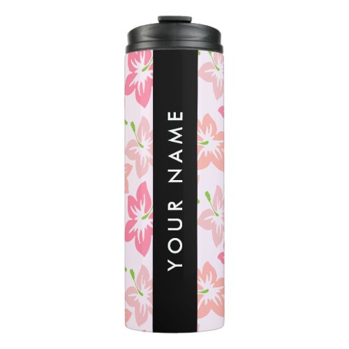 Pink Hibiscus Pink Flowers Your Name Thermal Tumbler