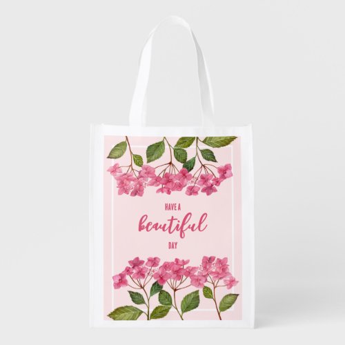 Pink Hydrangea Lacecaps Have A Beautiful Day Grocery Bag