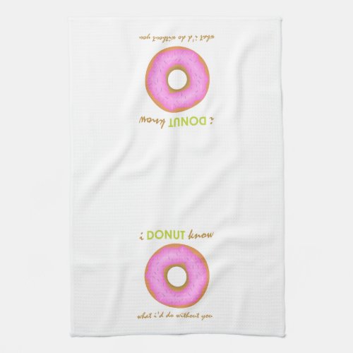 Pink I Donut Know What Id Do Without You Kitche Kitchen Towel