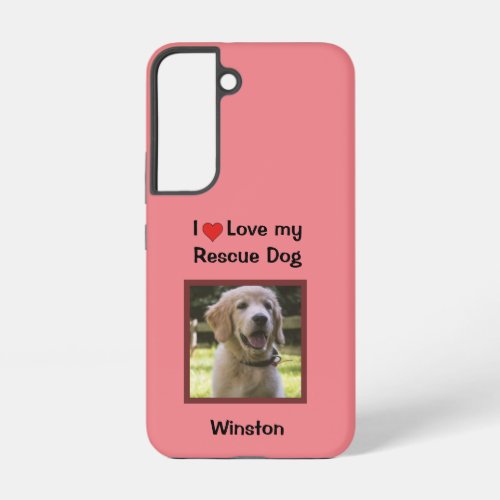 Pink I Love my Rescue Dog  Name and Photo  Samsung Galaxy S22 Case