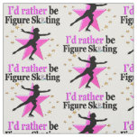 PINK I WOULD RATHER BE ICE SKATING DESIGN FABRIC