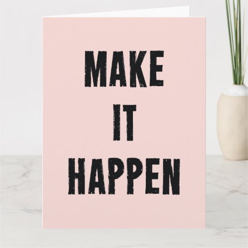 Pink Inspirational Make It Happen Card