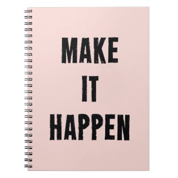 Pink Inspirational Make It Happen Notebook by ArtOfInspiration at Zazzle