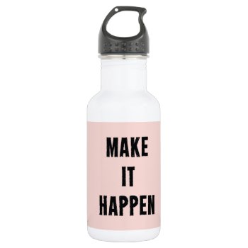 Pink Inspirational Make It Happen Stainless Steel Water Bottle by ArtOfInspiration at Zazzle