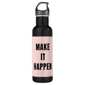 Pink Inspirational Make It Happen Stainless Steel Water Bottle by ArtOfInspiration at Zazzle