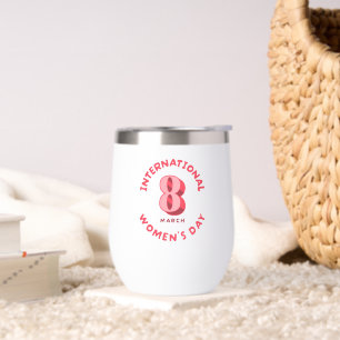 Pink International Women's Day 8th March Thermal Wine Tumbler