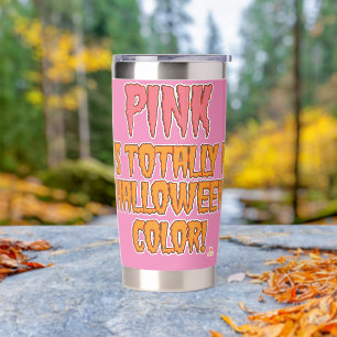 Pink is a Halloween Color Epic October Life Insulated Tumbler