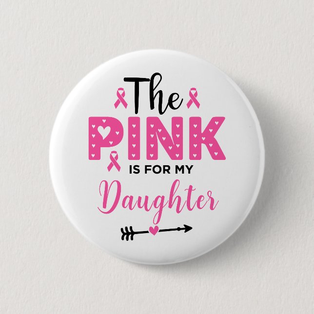 Pink Is For My Daughter Breast Cancer Awareness Button (Front)