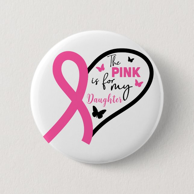 Pink Is For My Daughter Breast Cancer Awareness Button (Front)
