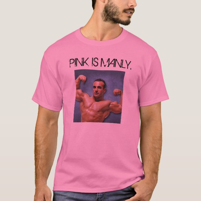 PINK IS MANLY. T-Shirt (Front)