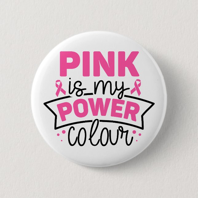 Pink Is My Power Colour Breast Cancer Awareness Button (Front)