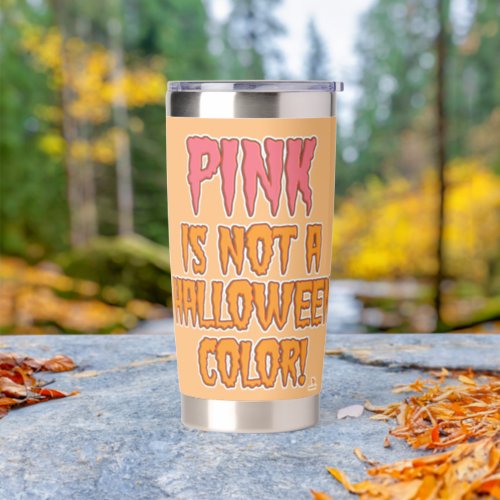 Pink Is No Halloween Color Fun Spooky Season Insulated Tumbler