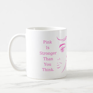 Pink is stronger than you think coffee mug