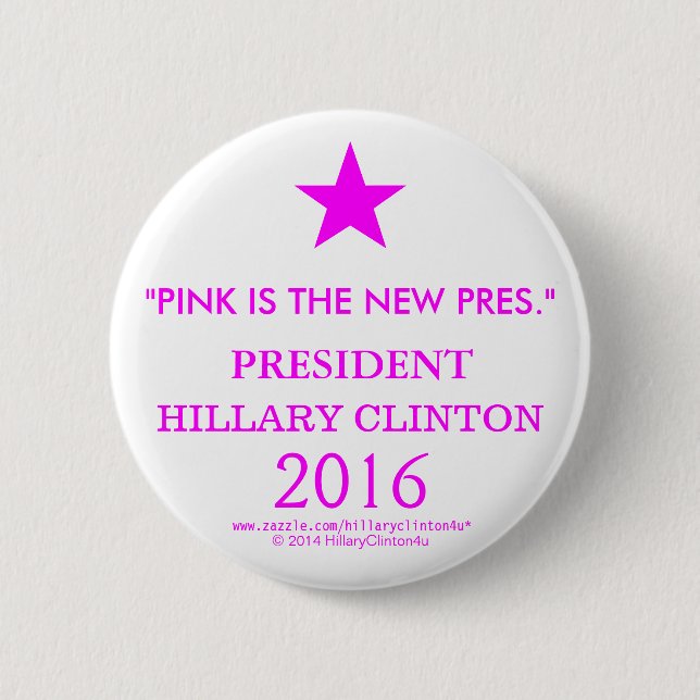 PINK IS THE NEW PRES PRESIDENT HILLARY CLINTON PINBACK BUTTON (Front)