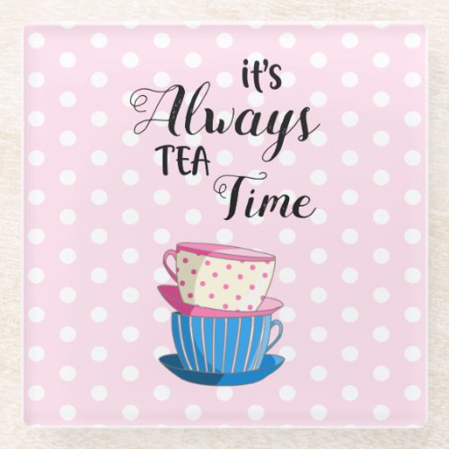 Pink Its Always Tea Time Quote Teacups Cute Party Glass Coaster