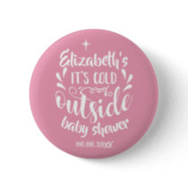 Pink Its Cold Outside Baby Shower/Sprinkle Button