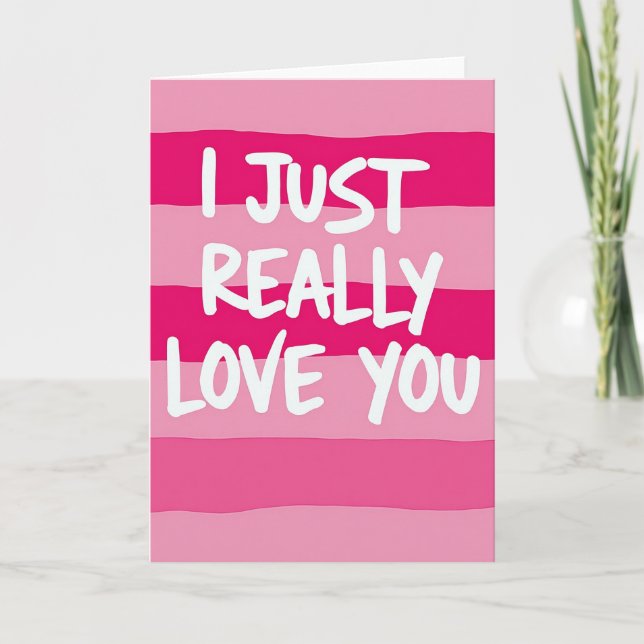 Pink Just Really Love You Card (Front)