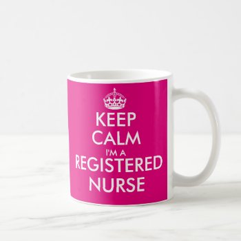 Pink Keep Calm Im A Registered Nurse Coffee Mug by keepcalmmaker at Zazzle