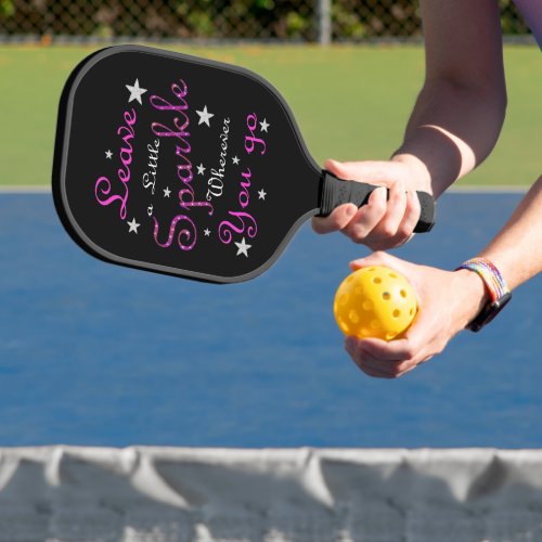 Pink Leave A Little Sparkle Wherever You Go Pickleball Paddle