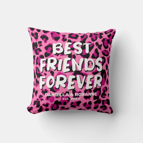 Pink Leopard BFF Best Friend Besties Throw Pillow - Cute BFF friendship throw pillow featuring a girly pink leopard pattern background, the words "best friends forever", you and your besties name, and the year you became friends.