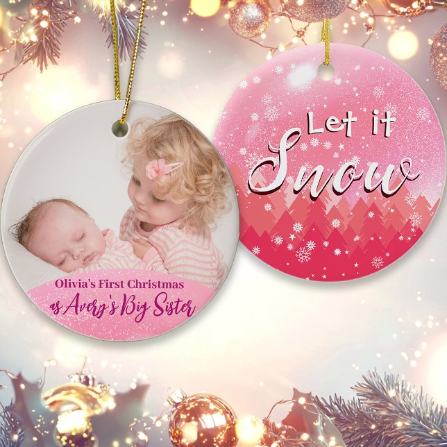 Pink Let it Snow 1st Christmas as Big Sister Photo Ceramic Ornament (Creator Uploaded)
